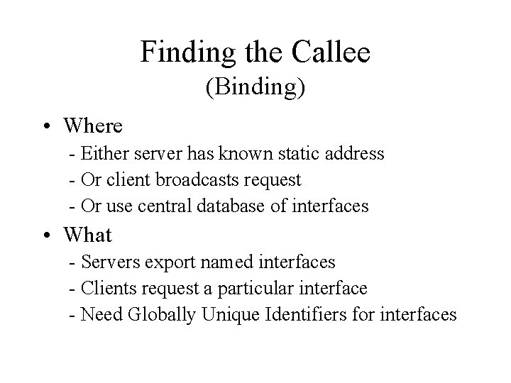 Finding the Callee (Binding) • Where - Either server has known static address -