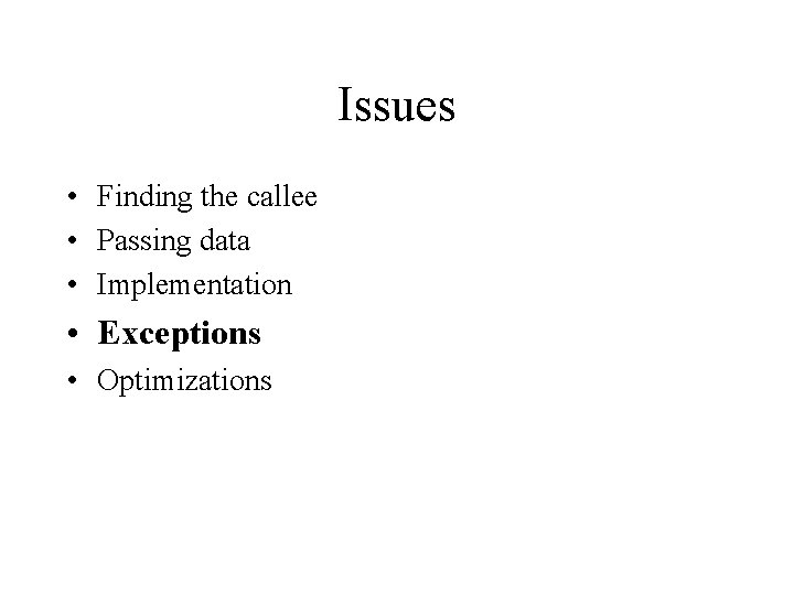 Issues • Finding the callee • Passing data • Implementation • Exceptions • Optimizations