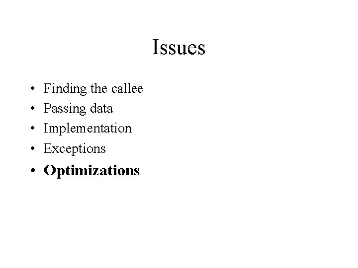 Issues • • Finding the callee Passing data Implementation Exceptions • Optimizations 