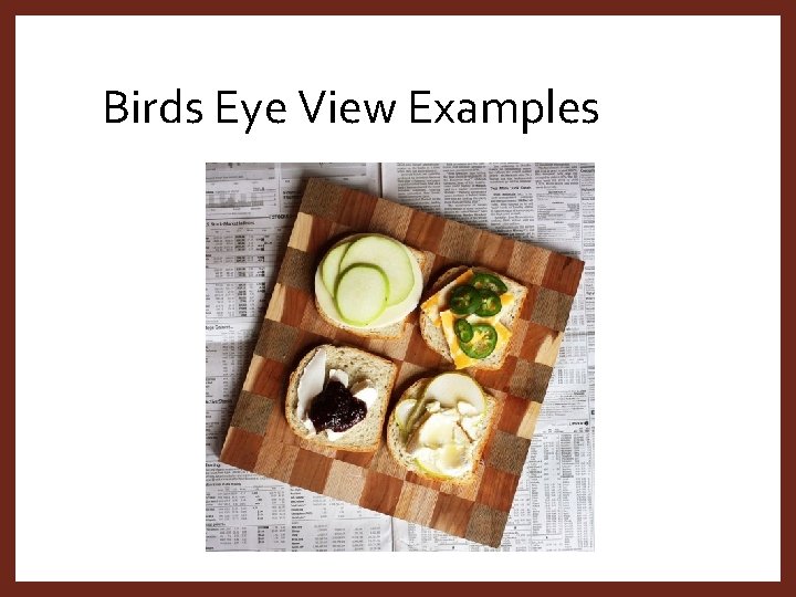 Birds Eye View Examples 