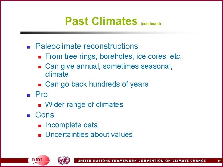 Past Climates n Paleoclimate reconstructions n n From tree rings, boreholes, ice cores, etc.