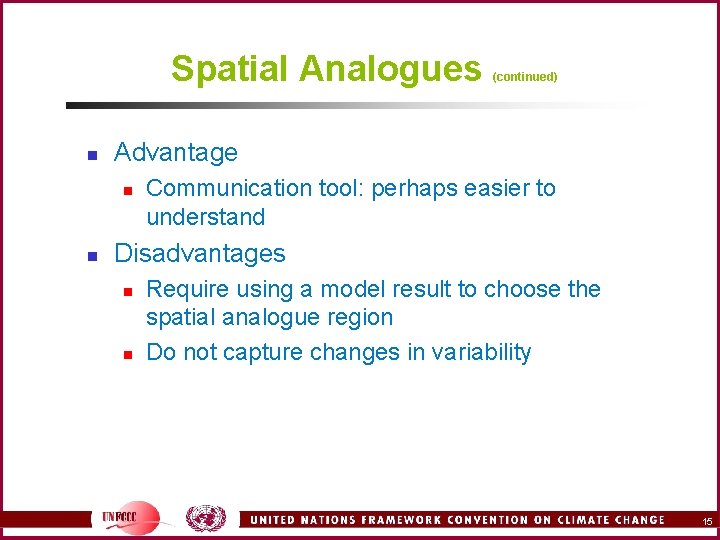 Spatial Analogues n Advantage n n (continued) Communication tool: perhaps easier to understand Disadvantages