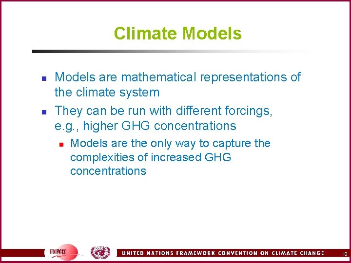 Climate Models n n Models are mathematical representations of the climate system They can