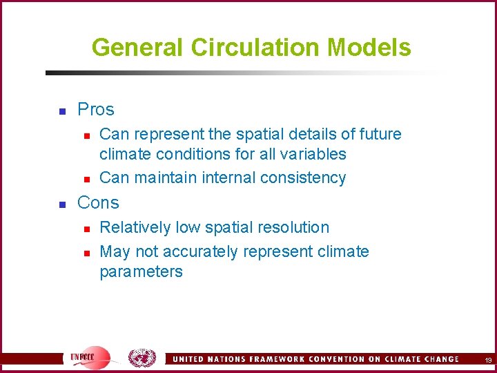 General Circulation Models n Pros n n n Can represent the spatial details of