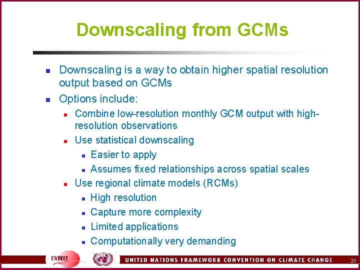 Downscaling from GCMs n n Downscaling is a way to obtain higher spatial resolution