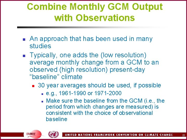 Combine Monthly GCM Output with Observations n n An approach that has been used