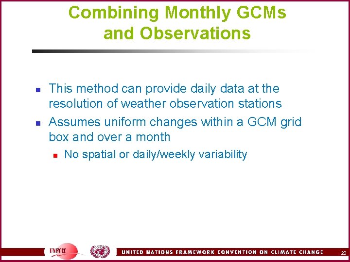 Combining Monthly GCMs and Observations n n This method can provide daily data at