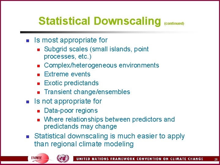 Statistical Downscaling n Is most appropriate for n n n Subgrid scales (small islands,