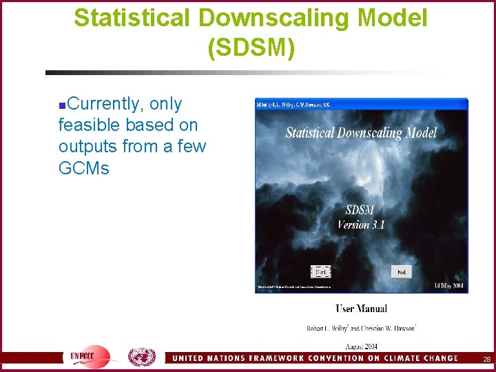 Statistical Downscaling Model (SDSM) Currently, only feasible based on outputs from a few GCMs