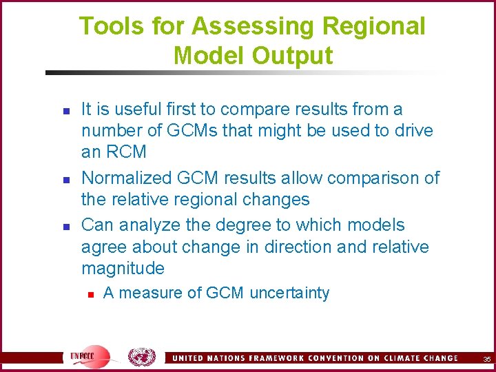 Tools for Assessing Regional Model Output n n n It is useful first to