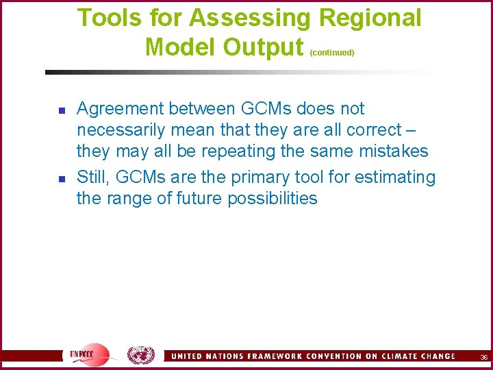 Tools for Assessing Regional Model Output (continued) n n Agreement between GCMs does not