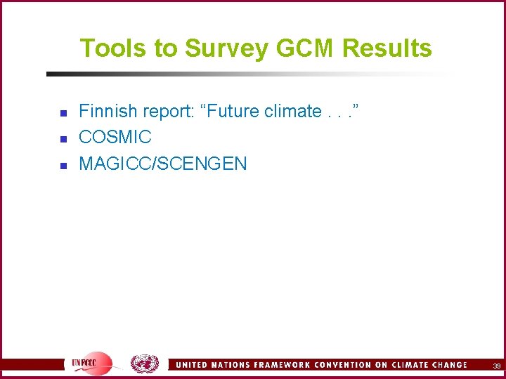 Tools to Survey GCM Results n n n Finnish report: “Future climate. . .