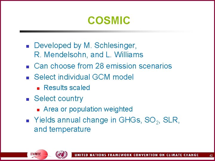 COSMIC n n n Developed by M. Schlesinger, R. Mendelsohn, and L. Williams Can