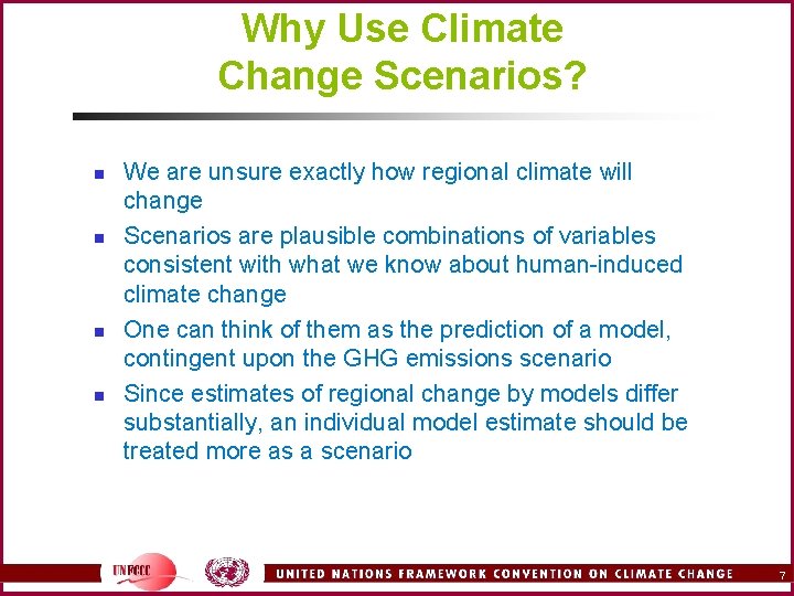 Why Use Climate Change Scenarios? n n We are unsure exactly how regional climate