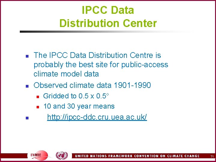 IPCC Data Distribution Center n n The IPCC Data Distribution Centre is probably the