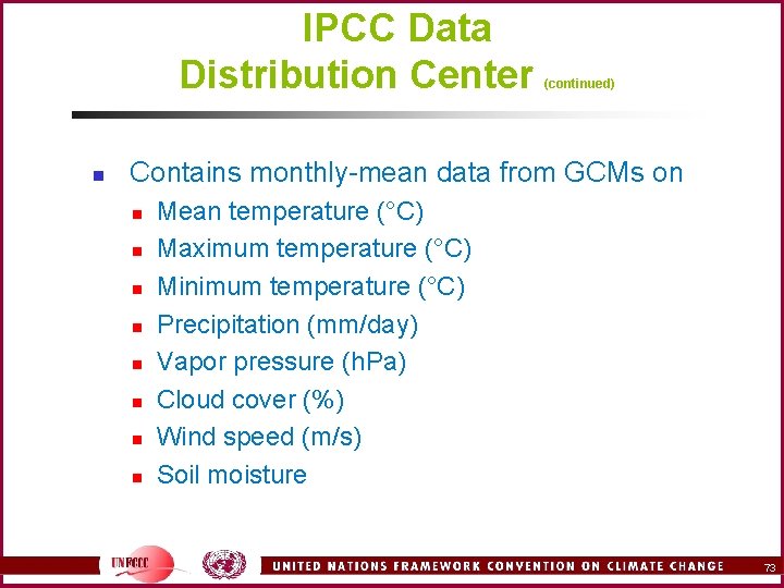 IPCC Data Distribution Center n (continued) Contains monthly-mean data from GCMs on n n