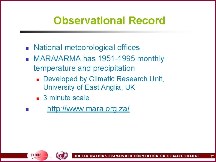 Observational Record n n National meteorological offices MARA/ARMA has 1951 -1995 monthly temperature and