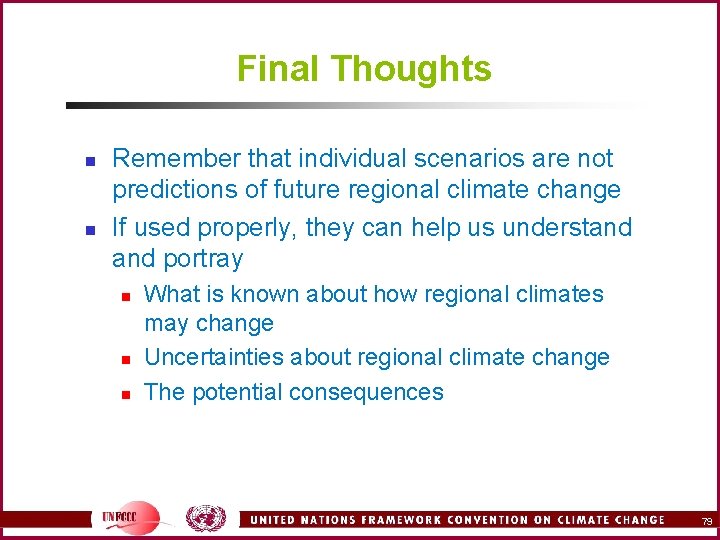 Final Thoughts n n Remember that individual scenarios are not predictions of future regional