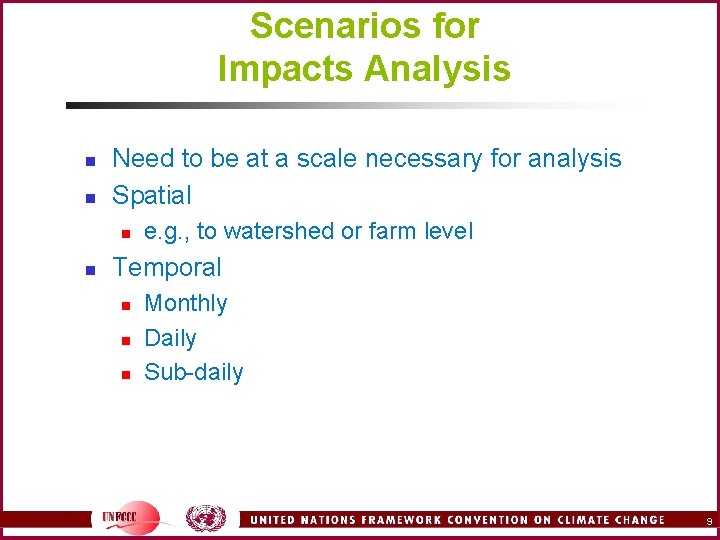 Scenarios for Impacts Analysis n n Need to be at a scale necessary for