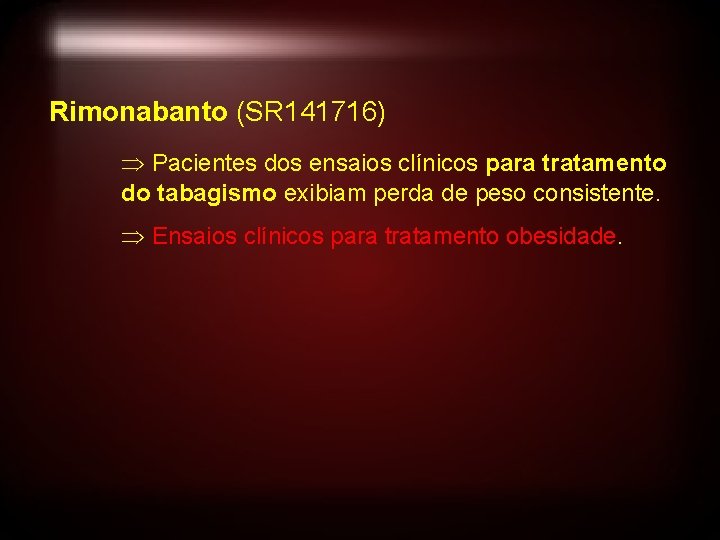 Rimonabanto (SR 141716) Pacientes dos ensaios clínicos para tratamento do tabagismo exibiam perda de