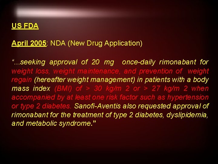 US FDA April 2005: NDA (New Drug Application) “. . . seeking approval of