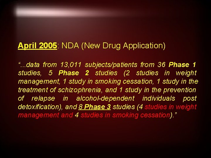 April 2005: NDA (New Drug Application) “. . . data from 13, 011 subjects/patients