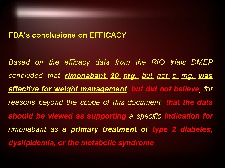 FDA’s conclusions on EFFICACY Based on the efficacy data from the RIO trials DMEP