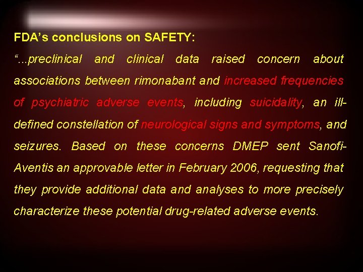 FDA’s conclusions on SAFETY: “. . . preclinical and clinical data raised concern about