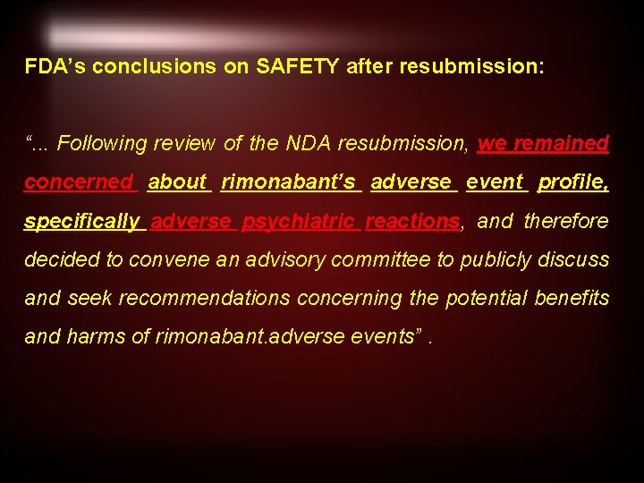 FDA’s conclusions on SAFETY after resubmission: “. . . Following review of the NDA