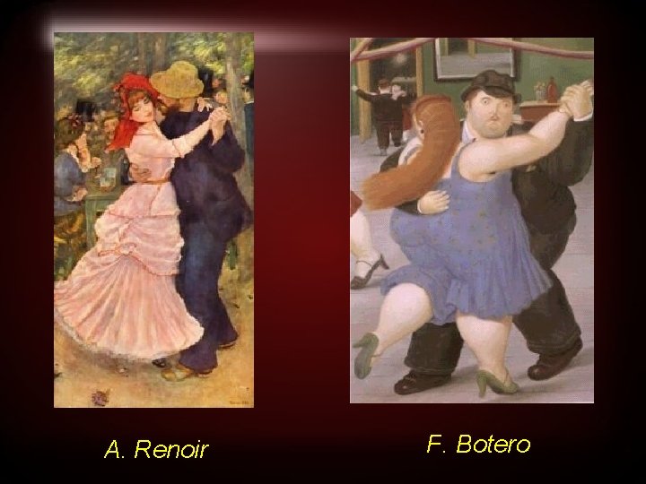 A. Renoir F. Botero 