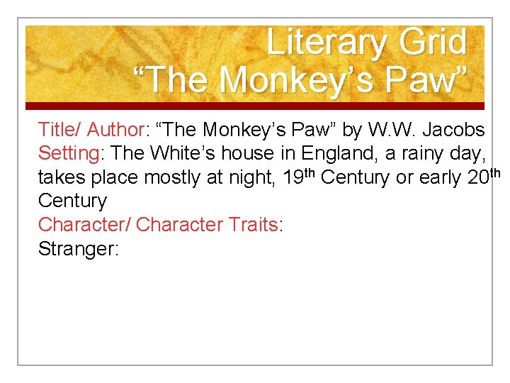 Literary Grid “The Monkey’s Paw” Title/ Author: “The Monkey’s Paw” by W. W. Jacobs