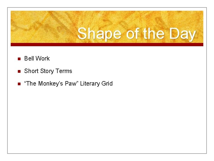 Shape of the Day n Bell Work n Short Story Terms n “The Monkey’s