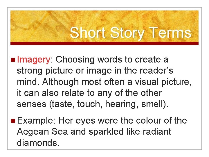 Short Story Terms n Imagery: Choosing words to create a strong picture or image