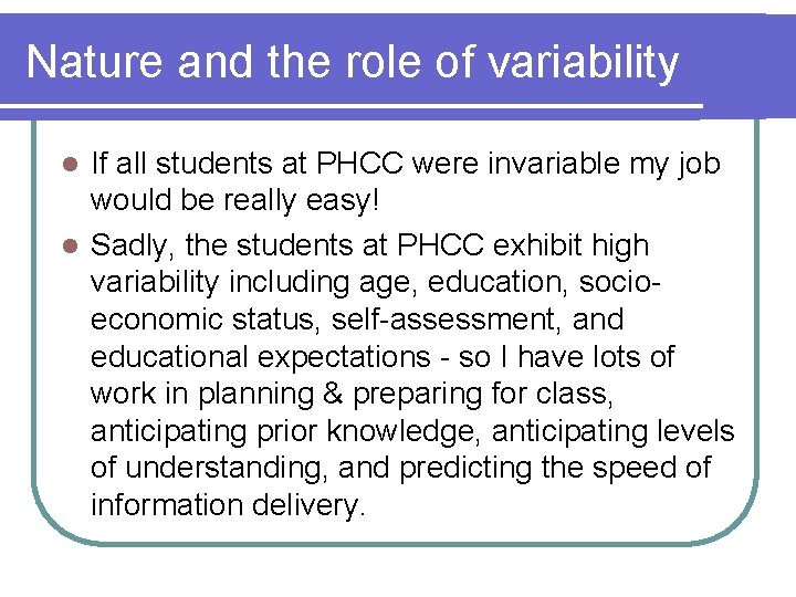 Nature and the role of variability If all students at PHCC were invariable my