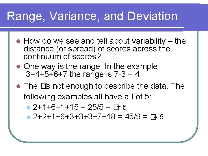 Range, Variance, and Deviation How do we see and tell about variability – the
