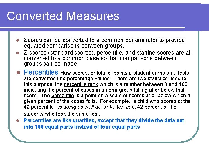 Converted Measures Scores can be converted to a common denominator to provide equated comparisons