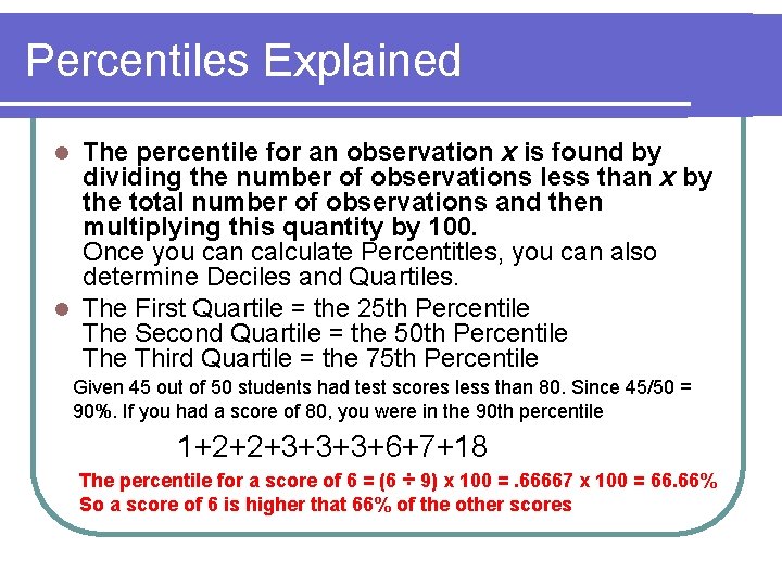 Percentiles Explained The percentile for an observation x is found by dividing the number