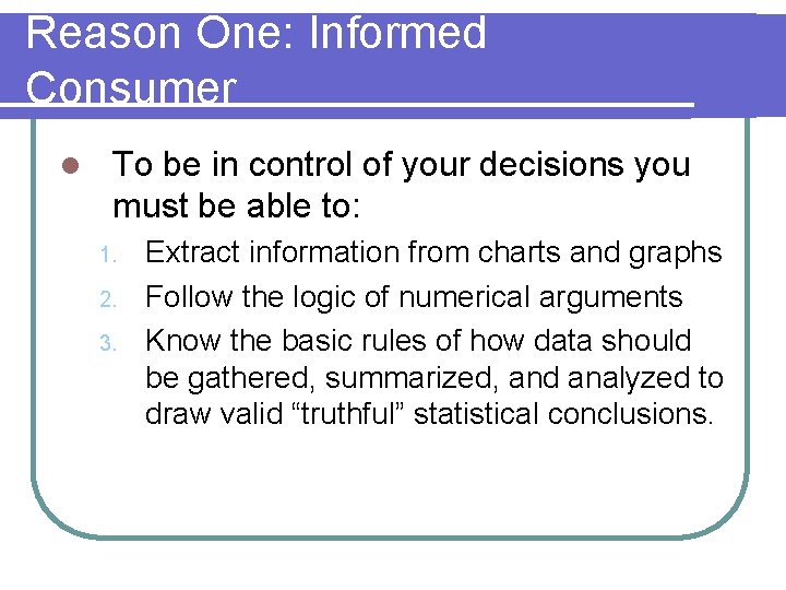 Reason One: Informed Consumer l To be in control of your decisions you must