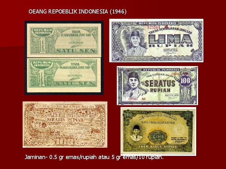 OEANG REPOEBLIK INDONESIA (1946) Jaminan- 0. 5 gr emas/rupiah atau 5 gr emas/10 rupiah.