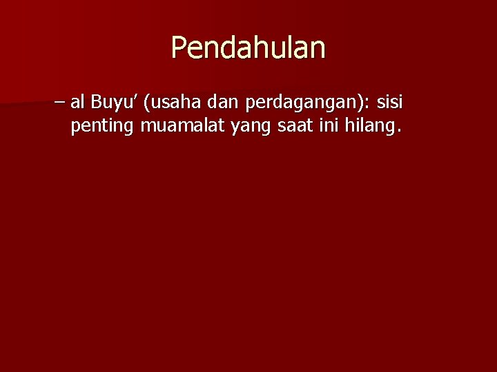 Pendahulan – al Buyu’ (usaha dan perdagangan): sisi penting muamalat yang saat ini hilang.