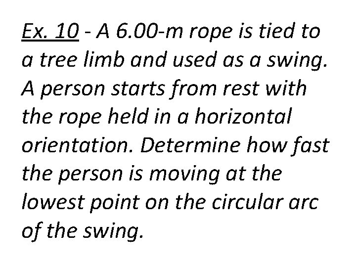 Ex. 10 - A 6. 00 -m rope is tied to a tree limb