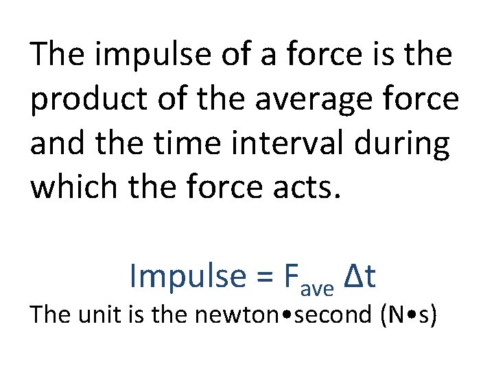 The impulse of a force is the product of the average force and the