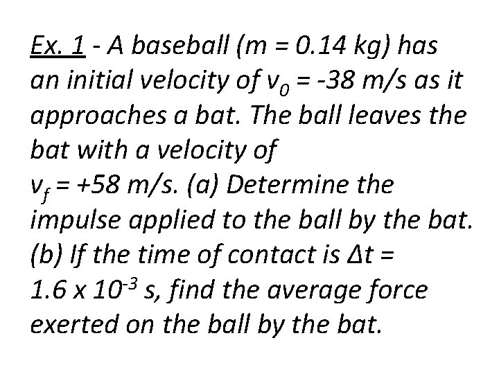 Ex. 1 - A baseball (m = 0. 14 kg) has an initial velocity