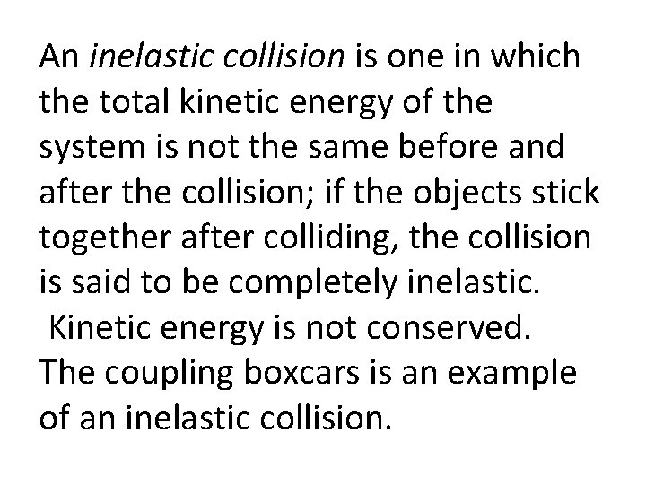 An inelastic collision is one in which the total kinetic energy of the system