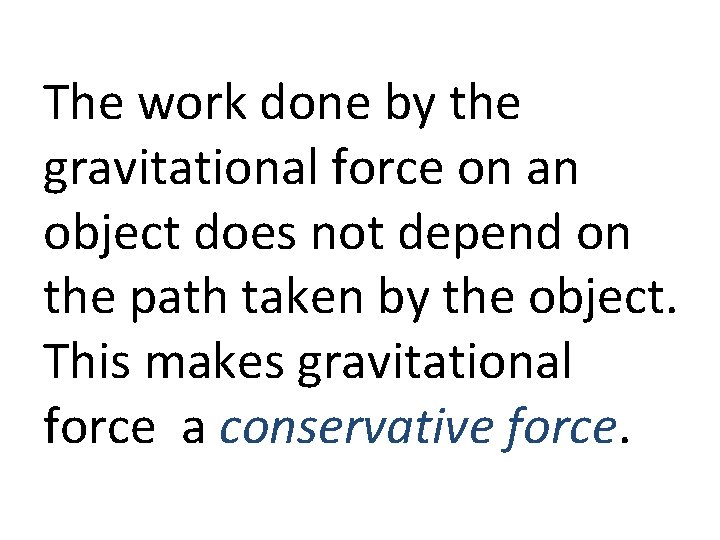 The work done by the gravitational force on an object does not depend on