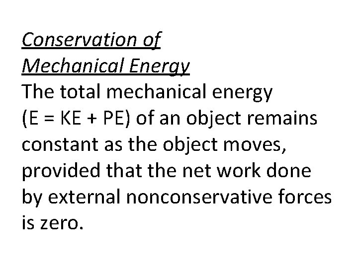 Conservation of Mechanical Energy The total mechanical energy (E = KE + PE) of
