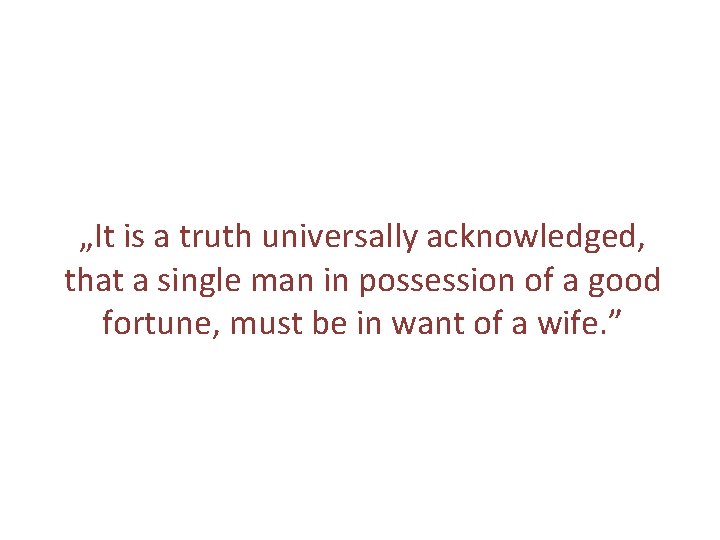 „It is a truth universally acknowledged, that a single man in possession of a