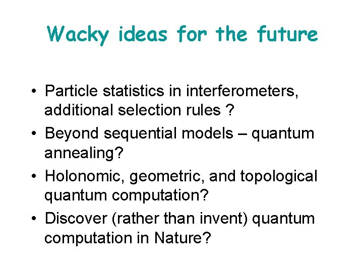 Wacky ideas for the future • Particle statistics in interferometers, additional selection rules ?