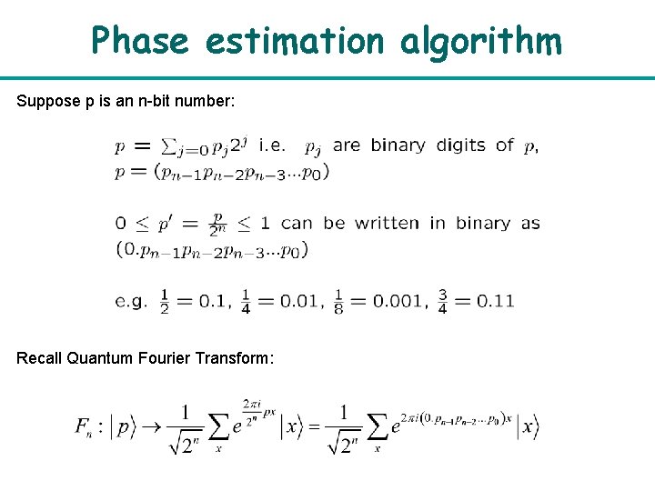 Phase estimation algorithm Suppose p is an n-bit number: Recall Quantum Fourier Transform: 