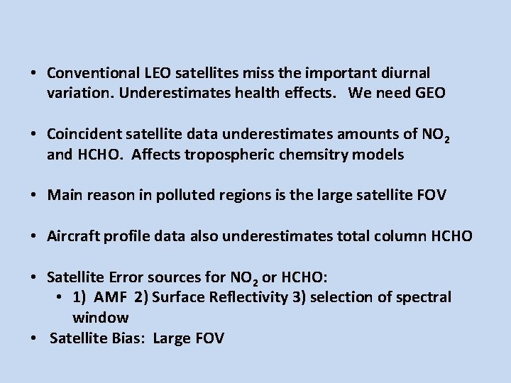  • Conventional LEO satellites miss the important diurnal variation. Underestimates health effects. We